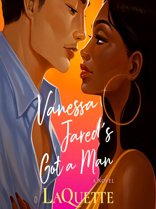 Title details for Vanessa Jared's Got a Man by LaQuette - Wait list